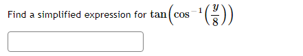 Find a simplified expression for tan ( cos
1
cos
