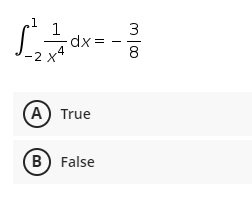 1
-2 x4
(A) True
B) False
dx=
m 100
