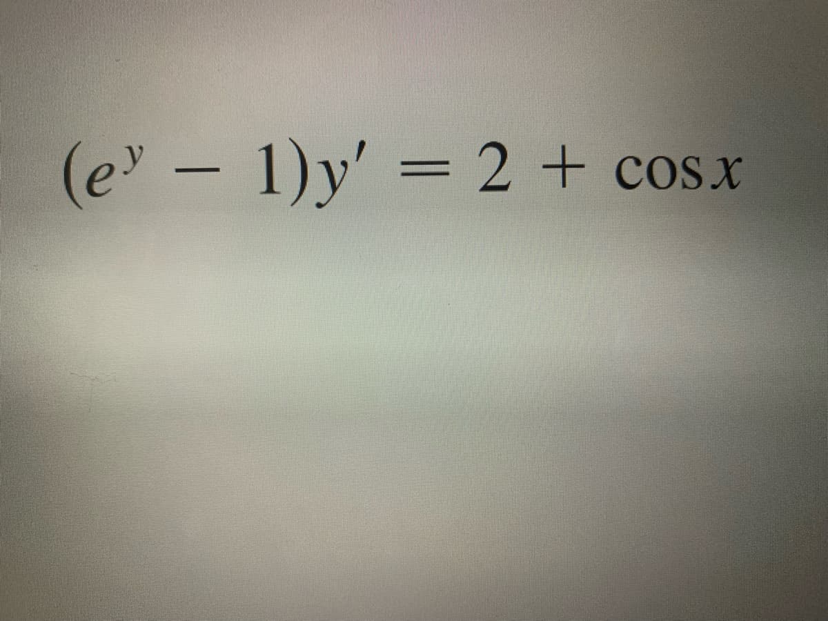 (e - 1)y' = 2 + cosx
