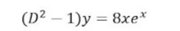 (D2 – 1)y = 8xe*
