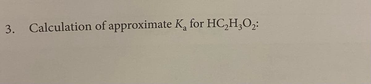 3. Calculation of approximate K, for HC,H3,;:

