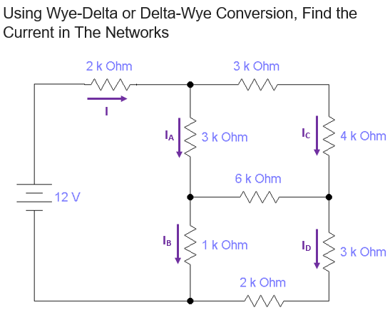 Using Wye-Delta or Delta-Wye Conversion, Find the
Current in The Networks
2k Ohm
3k Ohm
lA
3 k Ohm
4 k Ohm
6k Ohm
= 12 V
IB
1 k Ohm
Ip
3k Ohm
2 k Ohm
