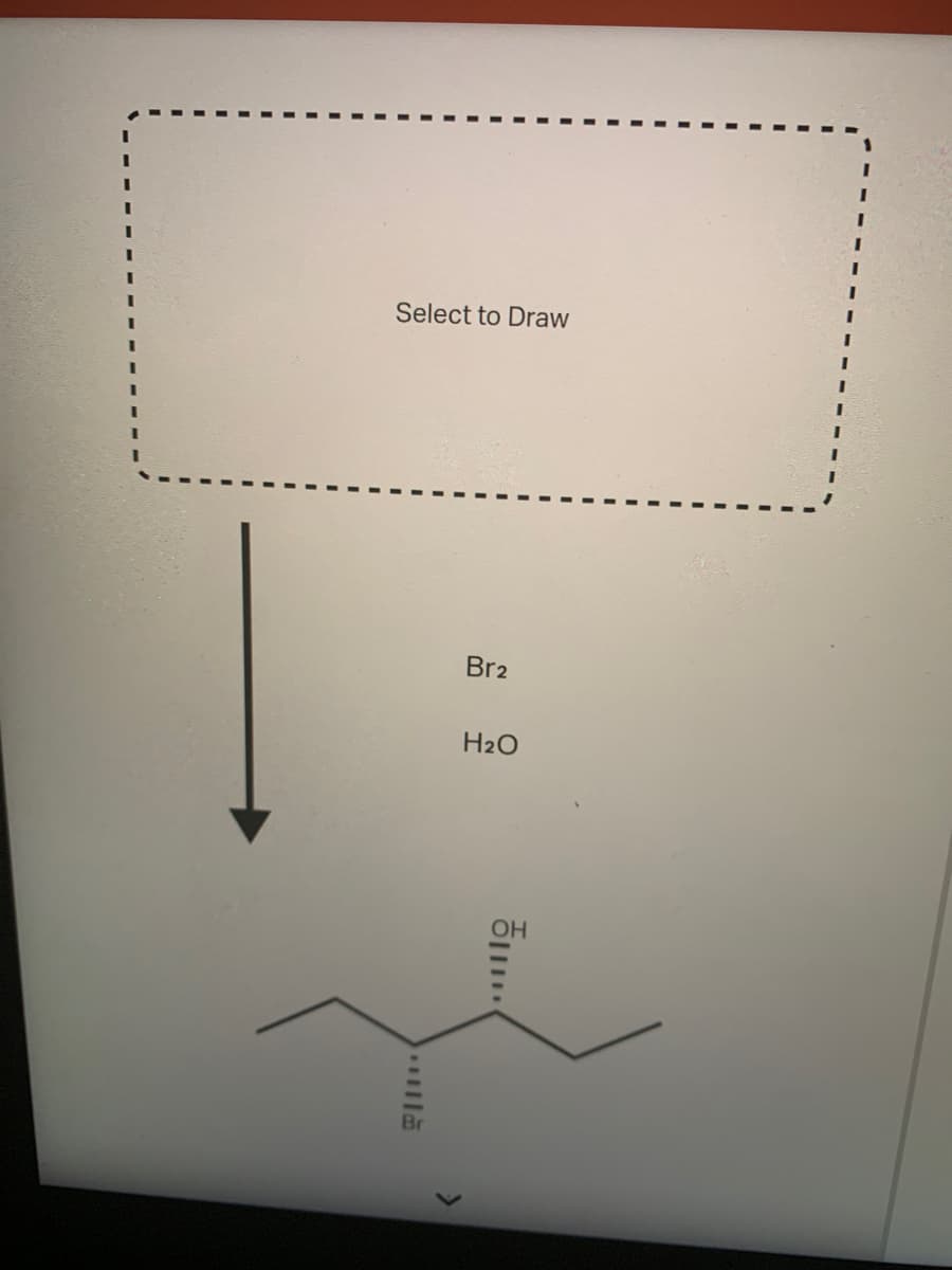 Select to Draw
Br2
H2O
...ㅣ