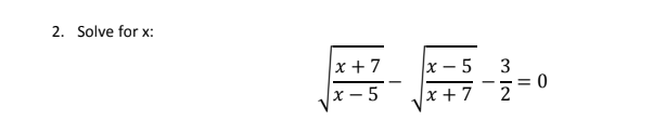 Solve for x:
x + 7
x – 5
x – 5
3
x + 7
m IN
