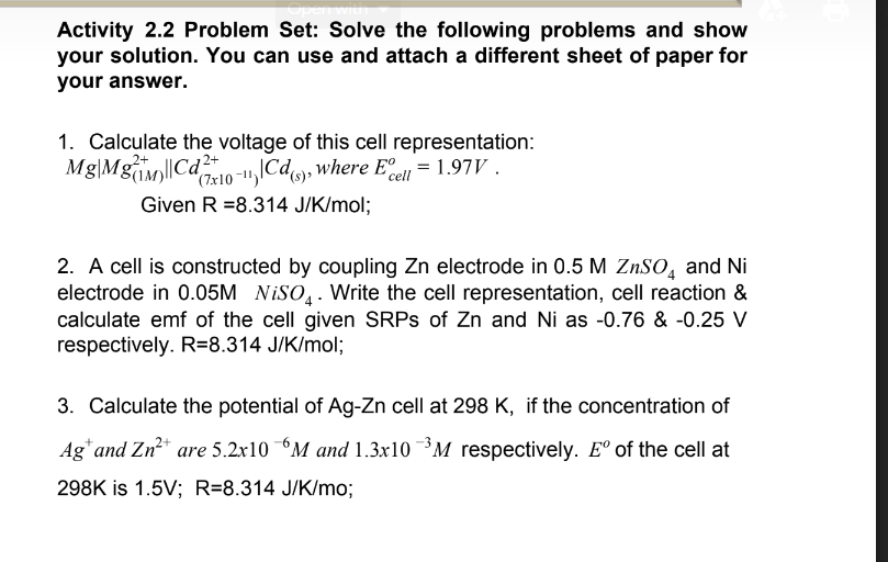 1. Calculate the voltage of this cell representation:
Mg|MgM||Cdo-Cd, where E°.c = 1.97V .
Given R =8.314 J/K/mol;
