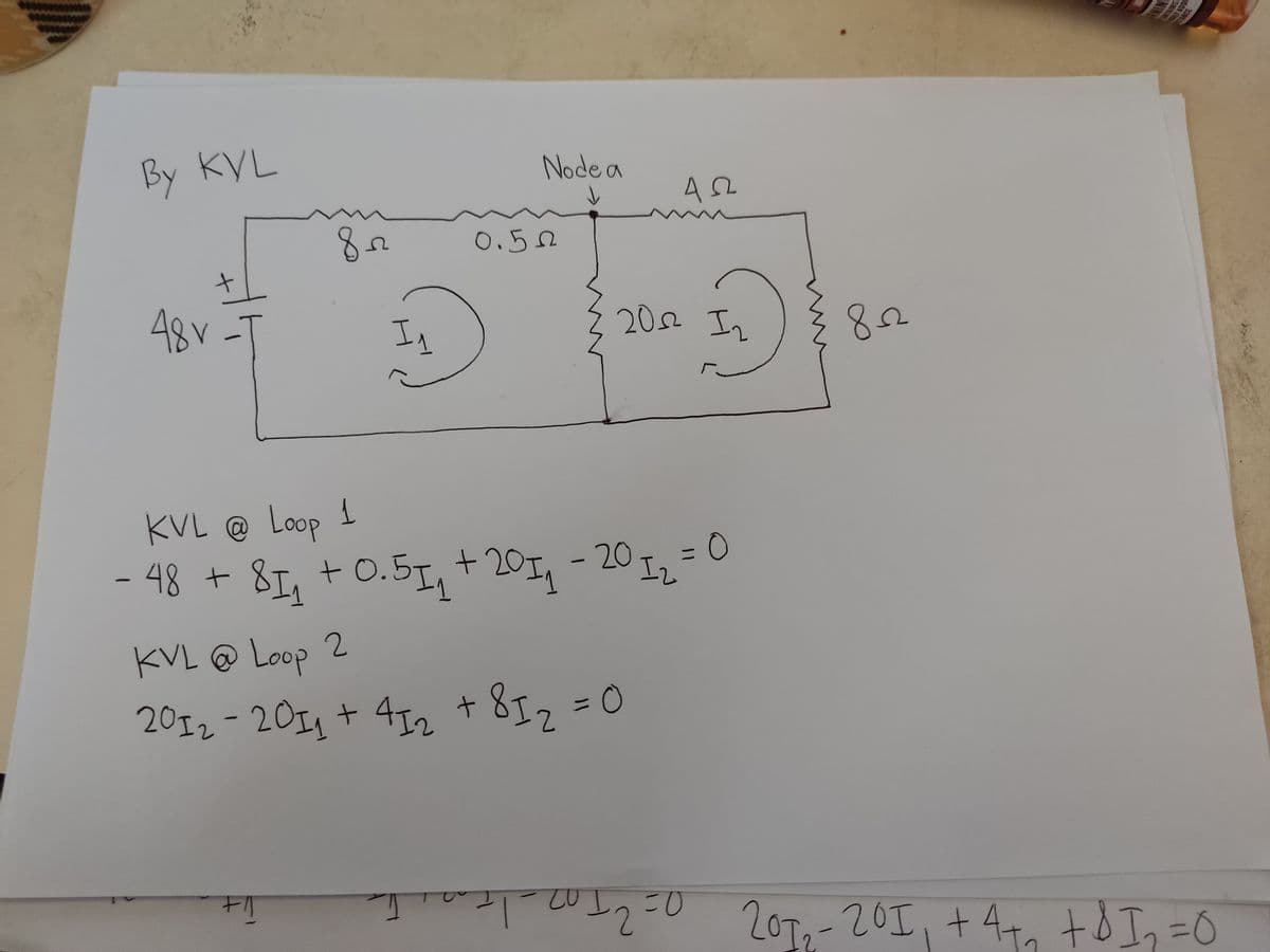 By KYL
Node a
8.
O.52
48v
202 In
KVL @ Loop 1
3D
- 48 + 8I, + 0.5I, + 20I, - 20 Iz =0
KVL @ Loop 2
20I2-2011 + 42
812=0
22 201,- 20I, +4ta +d I,=0
33N7
