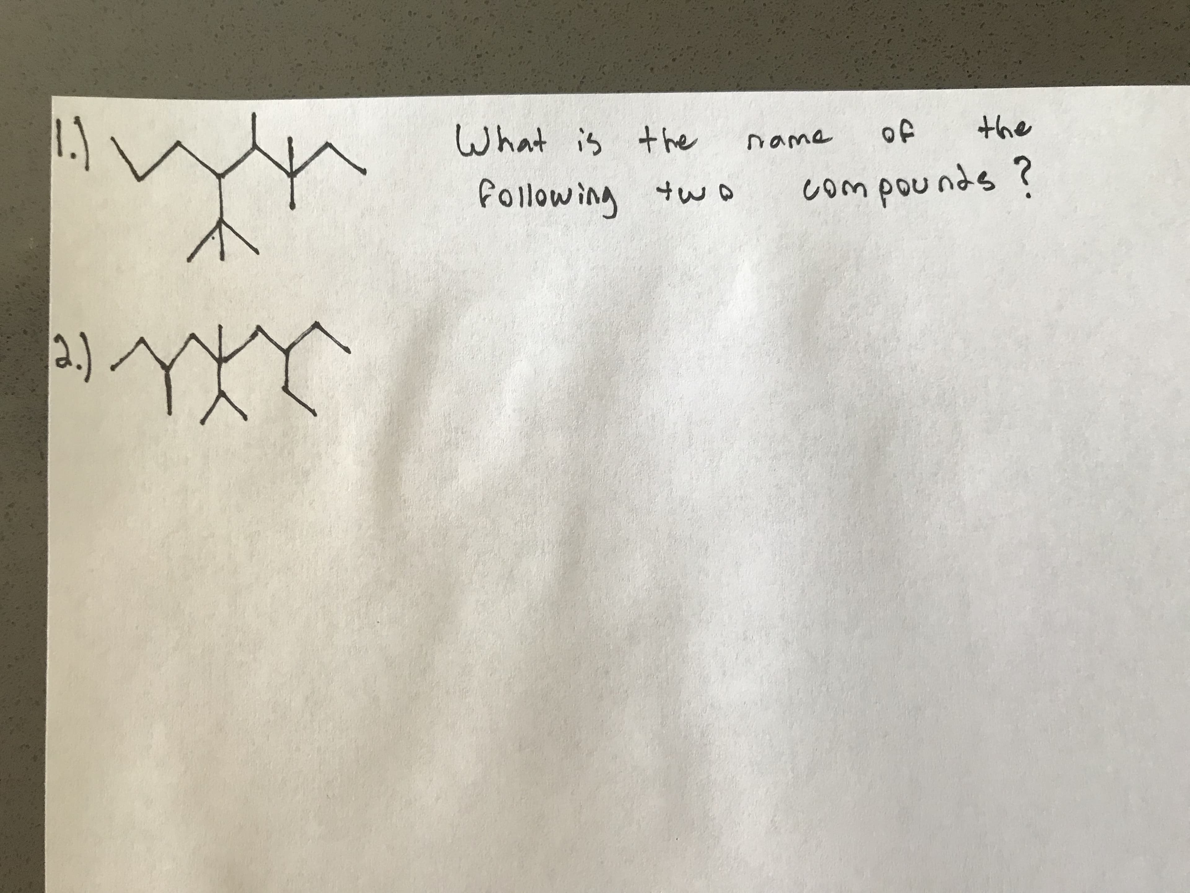 1.)
What is the
of
the
name
Pollowing
compounds ?
2.)
