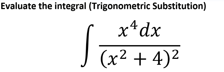 Evaluate the integral (Trigonometric Substitution)
x*dx
J (x² + 4)²
2
