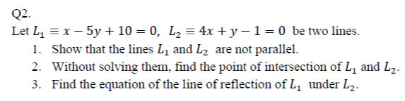 2. Without solving them, find the point of intersection of L, and L2.
