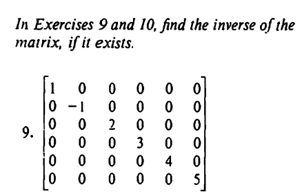 In Exercises 9 and 10, find the inverse of the
matrix, if it exists.
9.
boto
0 -1
0
10
0
0
0
0 0
0
00 0
00 0 0
0
200
0 30 0
00 4 0
000
5