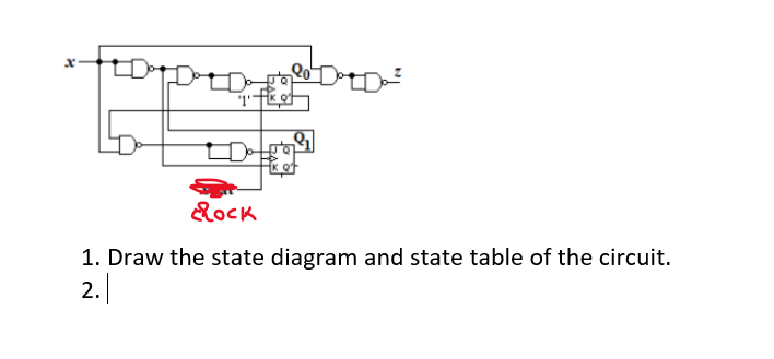 Do
&oCK
1. Draw the state diagram and state table of the circuit.
2.
