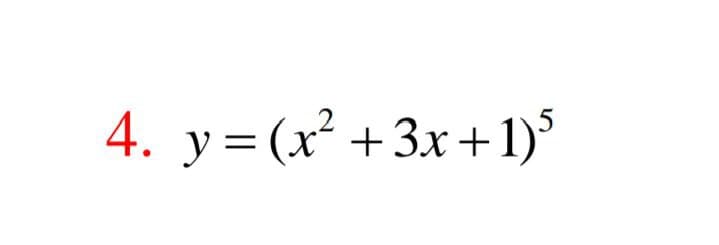 4. y=(x² +3x+1)°
