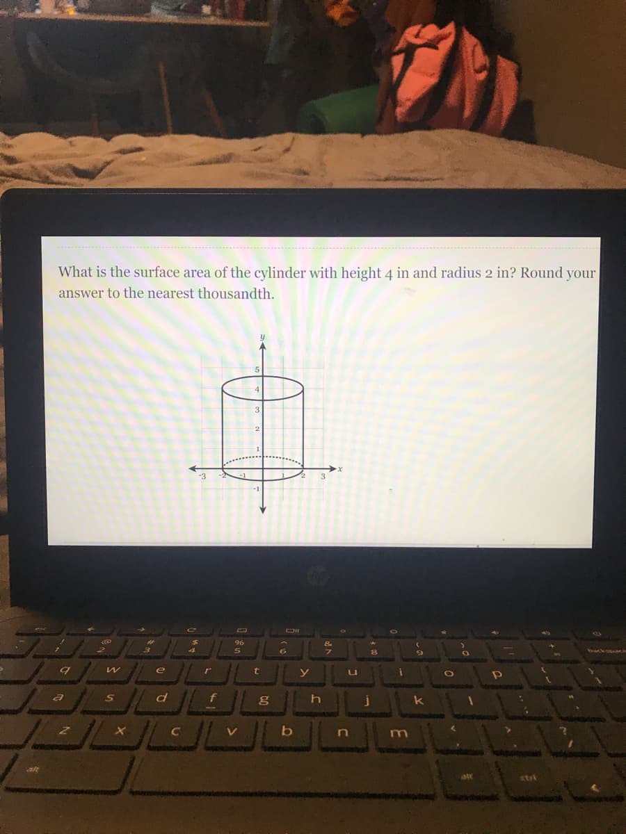 What is the surface area of the cylinder with height 4 in and radius 2 in? Round your
answer to the nearest thousandth.
4
-3
96
e
r
f
h.
k
V
m

