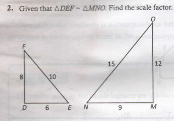 2. Given that ADEF ~ AMNO. Find the scale factor.
15
12
8
10
6.
N
M
00
