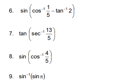 1
tan-12
5
6. sin | cOS
13
7. tan sec
4
8. sin | cos
5
9. sin (sin r)
