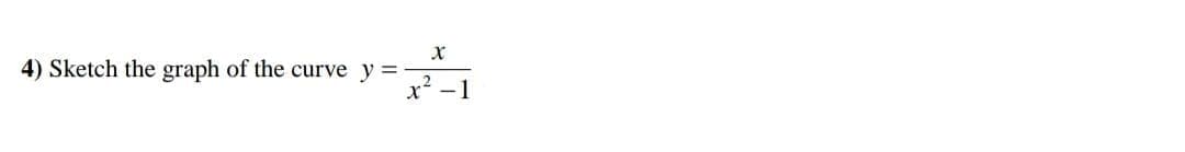 4) Sketch the graph of the curve y =
2
1
