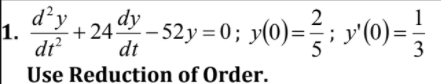 d²y
dy
2
- 52y = 0; y(0)==;
1.
+24
dt
dt
3
Use Reduction of Order.
