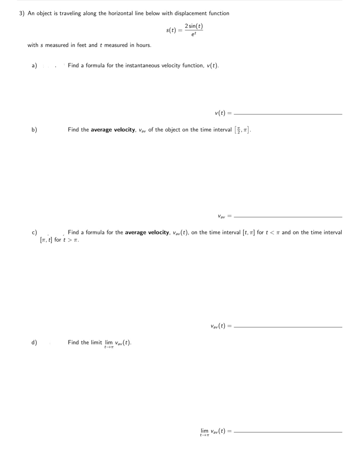 Find a formula for the average velocity, vav(t), on the time interval [t, 7] for t <T and on the time interval
[T, t] for t > n.
Vav (t)
Find the limit lim vav(t).
(p
