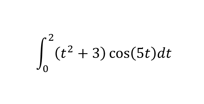 2
|
(t² + 3) cos(5t)dt
0.
