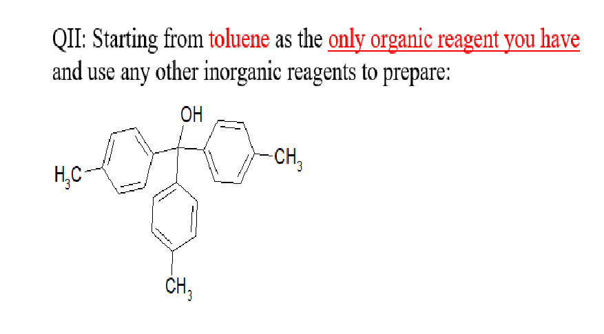 QII: Starting from toluene as the only organic reagent you have
and use any other inorganic reagents to prepare:
ОН
-сн,
Н.С
сн,
