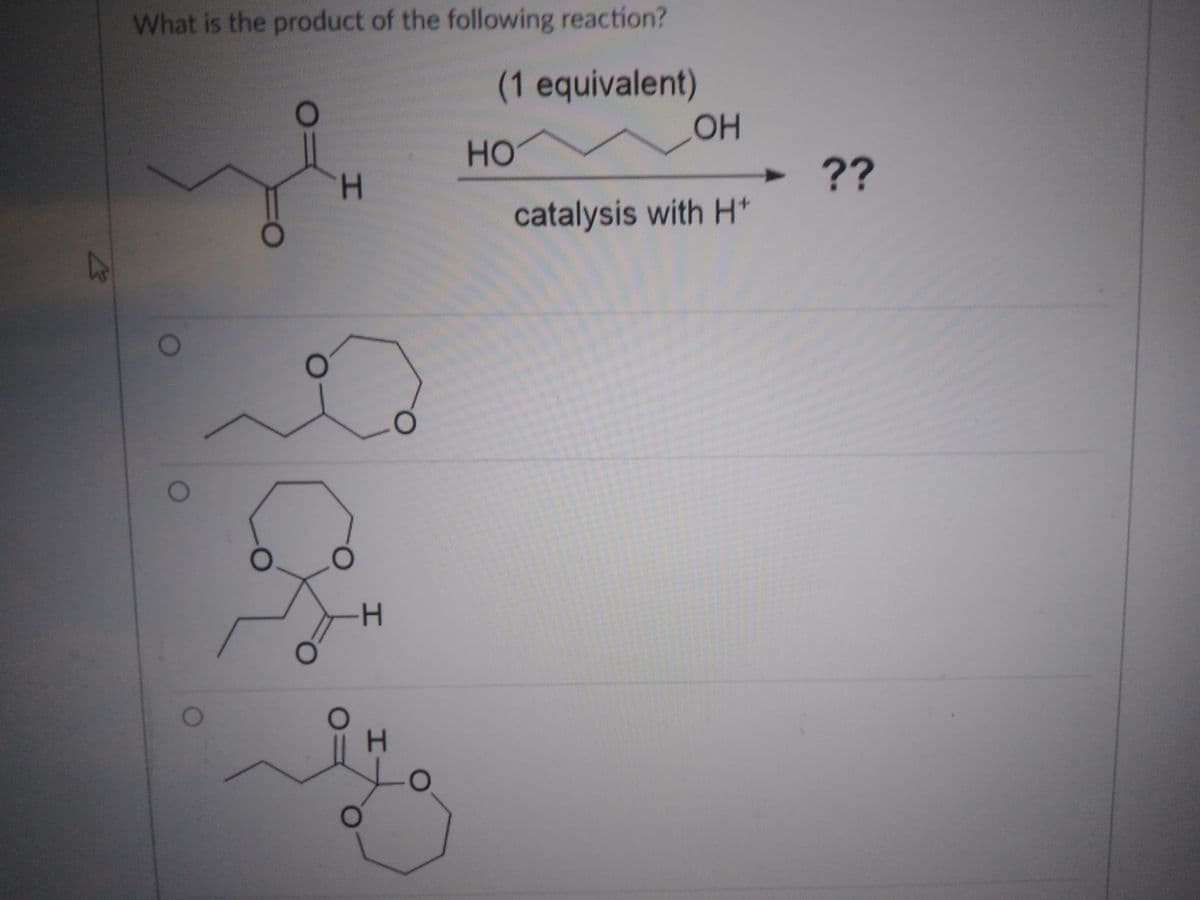 What is the product of the following reaction?
(1 equivalent)
OH
но
??
catalysis with H*
47
