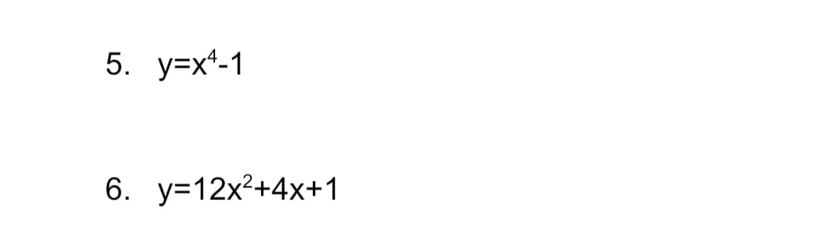 5. y=x*-1
6. у-12x2+4х+1
