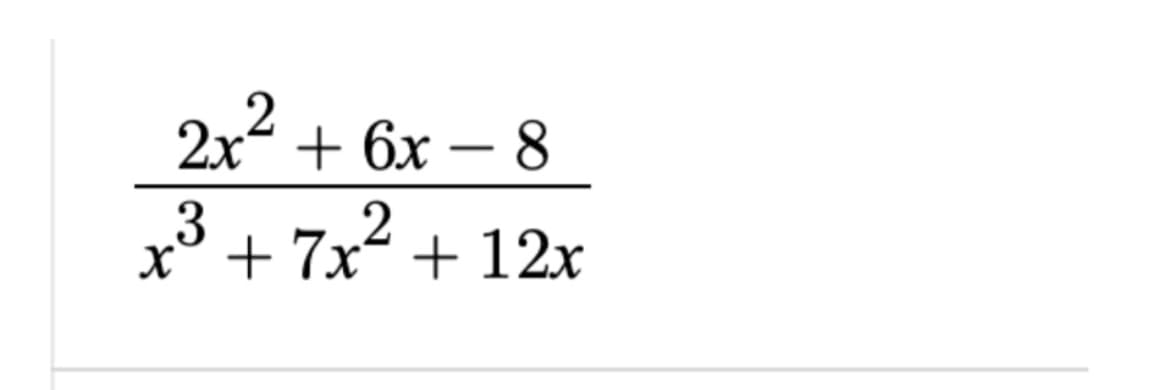2x + 6x
– 8
-
x° + 7x² + 12x
