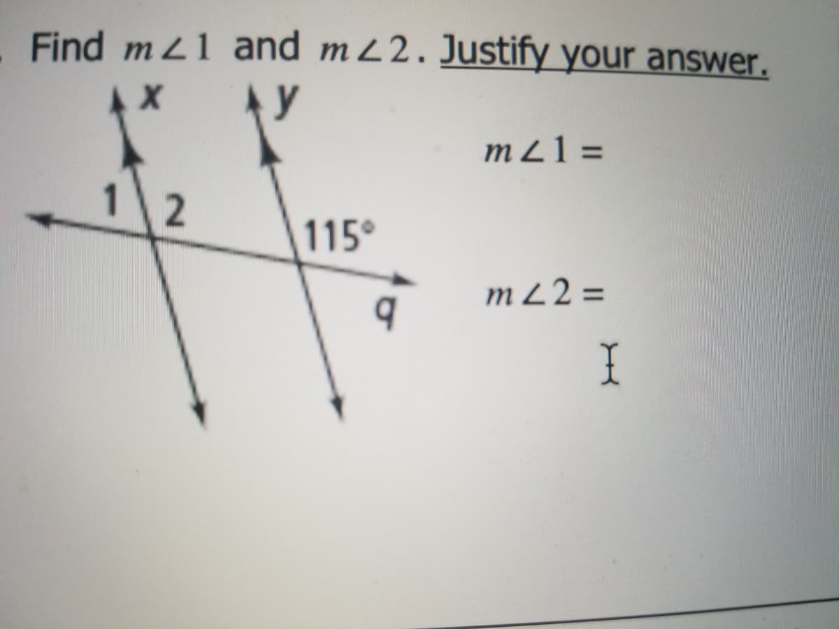 Find mL1 and m L2. Justify your answer.
m 21 =
%3D
115°
m 2 2 =
I

