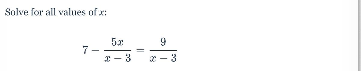 Solve for all values of x:
7
X
5x
3
||
X
9
3