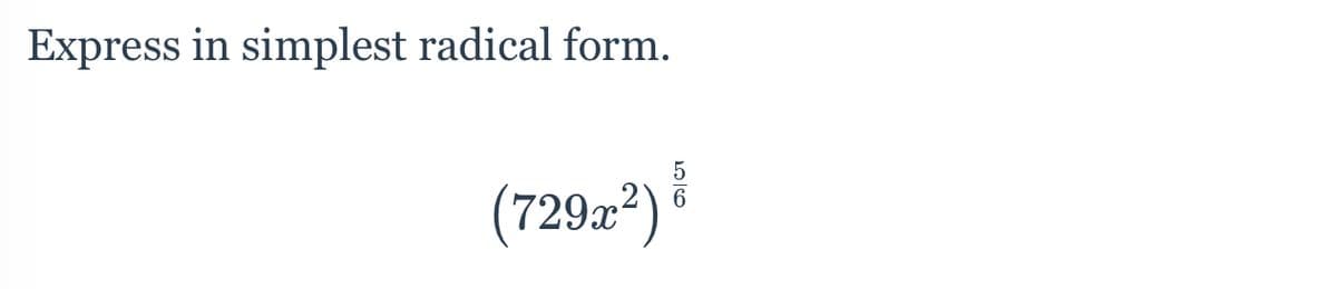 Express in simplest radical form.
(729x²)
5016