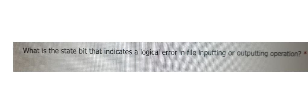 What is the state bit that indicates a logical error in file inputting or outputting operation?
