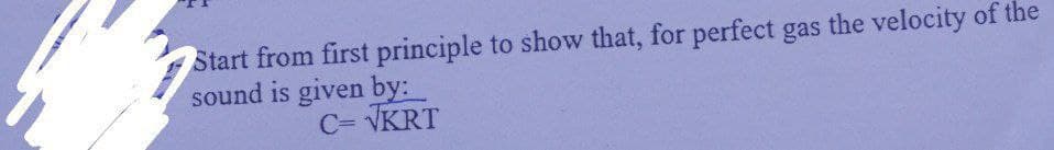 -NES
Start from first principle to show that, for perfect gas the velocity of the
sound is given by:
C= √KRT