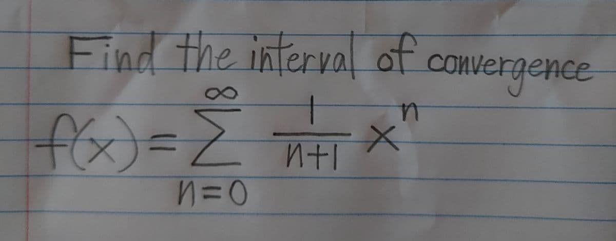 Find the interval of convergence
fa=
ntl
