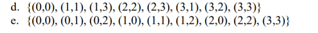 d. {(0,0), (1,1), (1,3), (2,2), (2,3), (3,1), (3,2), (3,3)}
е. {(0,0), (0,1), (0,2), (1,0), (1,1), (1,2), (2,0), (2,2), (3,3)}

