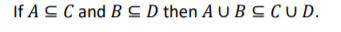 If A C C and BC D then A U BCCUD.
