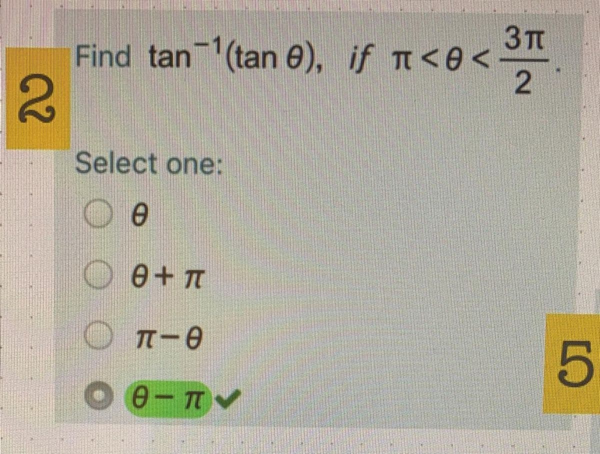 Find tan (tan e), if t<e<
2
Select one:
O e+T
20
