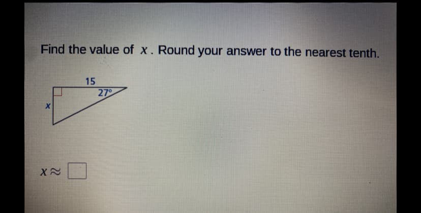 Find the value of x. Round your answer to the nearest tenth.
15
27
