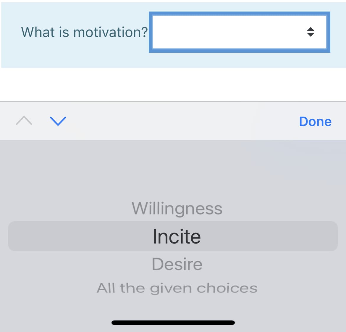 What is motivation?
Done
Willingness
Incite
Desire
All the given choices
