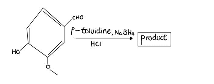 Ho
CHO
P-tolvidine, NaBH4
HCI
product