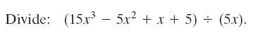 Divide: (15.x – 5x2 + x + 5) ÷ (5x).
