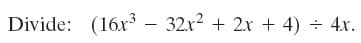 Divide: (16x³ – 32x? + 2x + 4) ÷ 4x.
