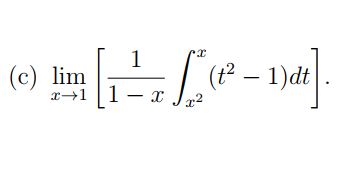 1
(c) lim
x→1|1- x
(t – 1)dt
