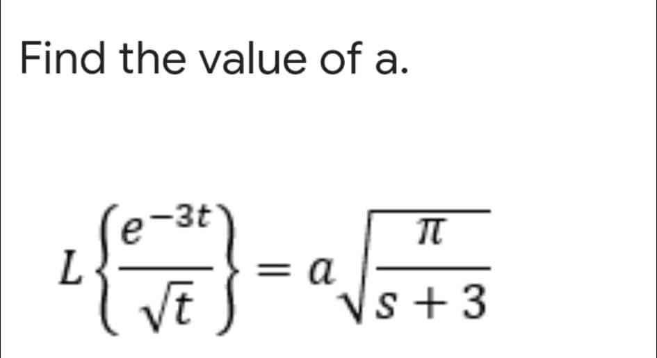 Find the value of a.
-3t
L
VE
a
Vs + 3
