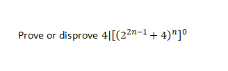 Prove or disprove 41[(2²n-1 + 4)"]⁰