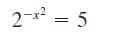 2-x? = 5
