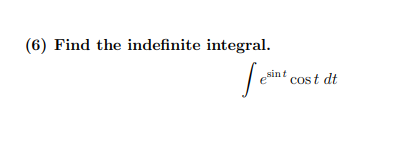Find the indefinite integral.
sint
cost dt
