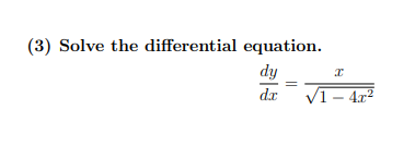 Solve the differential equation.
dy
dr
V1- 4r2
