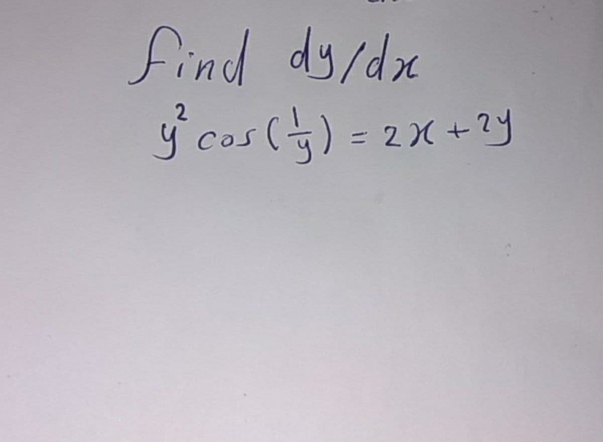 find dy/dx
ý cos ()
2X +?y
