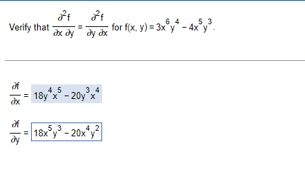 6 4
for f(x, y) 3 3x у" - 4x"у.
5 3
Verify that
дх ду ду дх
of
4 5
3 4
18y x - 20y°x
dx
18x°y - 20x*y?
5. 3
4.2
- 20х у
ду
