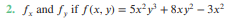 2. S, and f, if f(x, y) = 5x²y + 8xy² – 3x²
